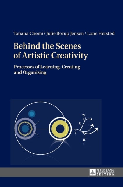 Behind the Scenes of Artistic Creativity - Processes of Learning, Creating and Organising