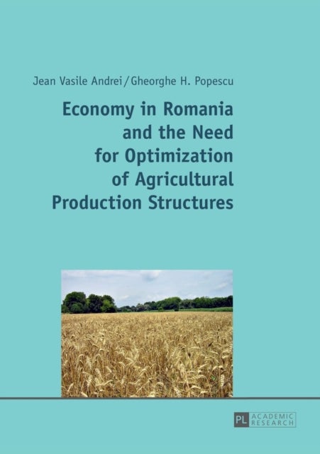 Economy in Romania and the Need for Optimization of Agricultural Production Structures