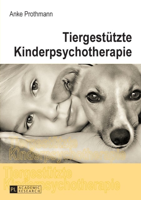 Tiergestuetzte Kinderpsychotherapie - Theorie und Praxis der tiergestuetzten Psychotherapie bei Kindern und Jugendlichen