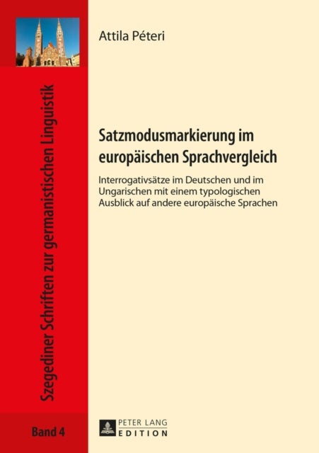 Satzmodusmarkierung Im Europaeischen Sprachvergleich - Interrogativsaetze Im Deutschen Und Im Ungarischen Mit Einem Typologischen Ausblick Auf Andere Europaeische Sprachen