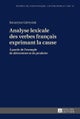 Analyse Lexicale Des Verbes Francais Exprimant La Cause