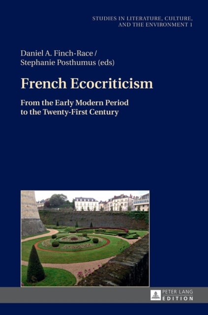 French Ecocriticism - From the Early Modern Period to the Twenty-First Century