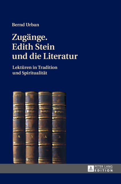 Zugaenge. Edith Stein und die Literatur - Lektueren in Tradition und Spiritualitaet