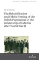 The Rehabilitation and Ethnic Vetting of the Polish Population in the Voivodship of Gdansk after Wor