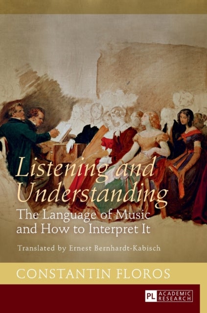 Listening and Understanding - The Language of Music and How to Interpret It. Translated by Ernest Bernhardt-Kabisch