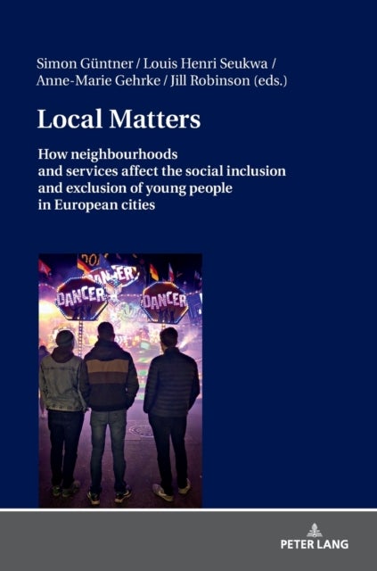 Local Matters - How neighbourhoods and services affect the social inclusion and exclusion of young people in European cities
