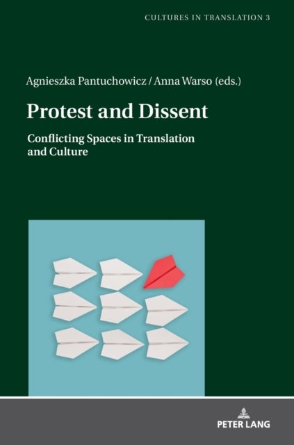 Protest and Dissent - Conflicting Spaces in Translation and Culture