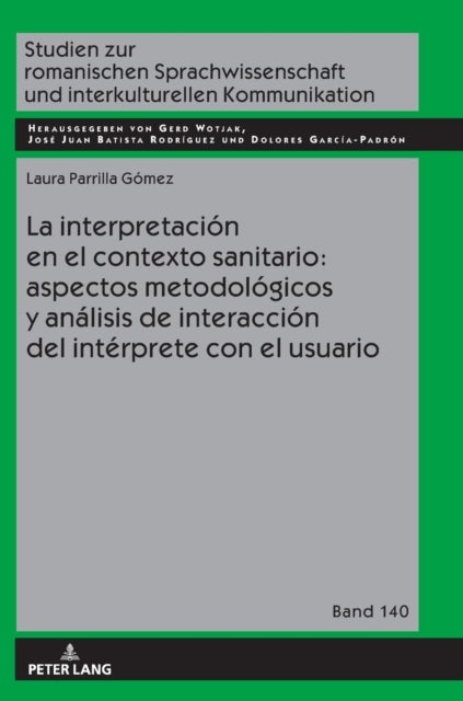 La interpretaci?n en el contexto sanitario - aspectos metodol?gicos y an?lisis de interacci?n del int?rprete con el usuario