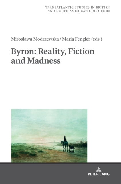 Byron: Reality, Fiction and Madness