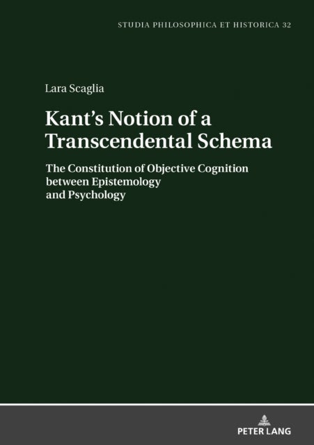 Kant's Notion of a Transcendental Schema - The Constitution of Objective Cognition between Epistemology and Psychology