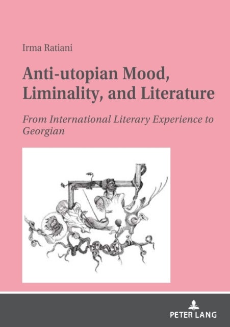 Anti-utopian Mood, Liminality, and Literature - From International Literary Experience to Georgian.