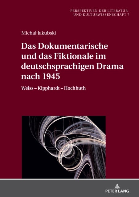 Das Dokumentarische und das Fiktionale im deutschsprachigen Drama nach 1945 - Weiss - Kipphardt - Hochhuth