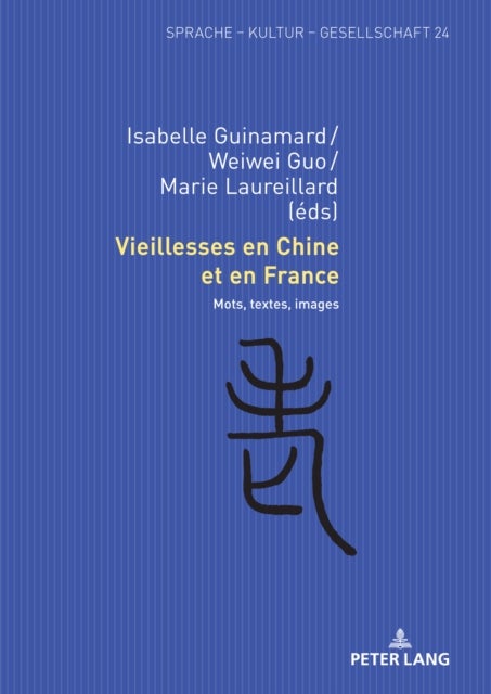 Vieillesses en Chine et en France - Mots, textes, images