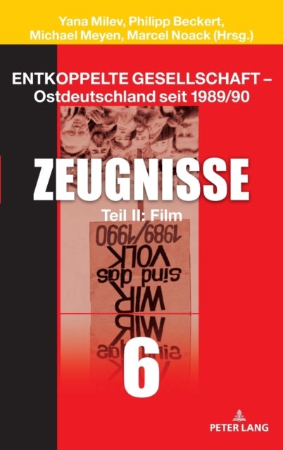 Entkoppelte Gesellschaft - Ostdeutschland seit 1989/90 - Band 6: Zeugnisse Teil II: Film