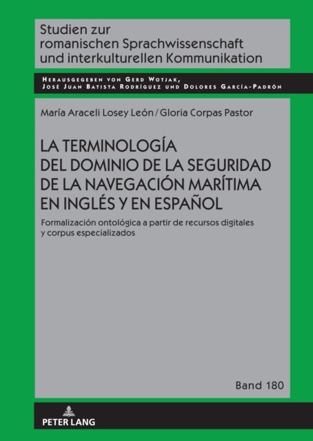 La Terminologia del Dominio de la Seguridad de la Navegacion Maritima En Ingles Y En Espanol - Formalizacion Ontologica a Partir de Recursos Digitales Y Corpus Especializados