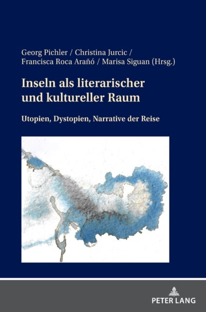 Inseln als literarischer und kultureller Raum - Utopien, Dystopien, Narrative der Reise