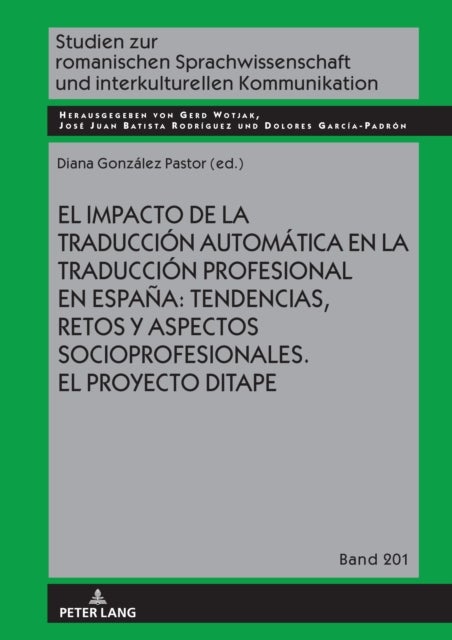 El Impacto de la Traduccion Automatica En La Traduccion Profesional En Espana: Tendencias, Retos Y Aspectos Socioprofesionales. El Proyecto Ditape.