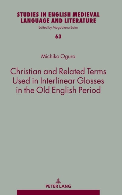 Christian and Related Terms Used in Interlinear Glosses in the Old English Period