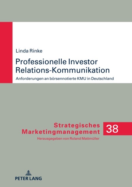 Professionelle Investor Relations-Kommunikation - Anforderungen an Boersennotierte Kmu in Deutschland