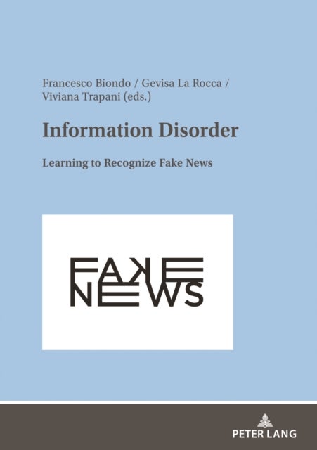 Information Disorder - Learning to Recognize Fake News