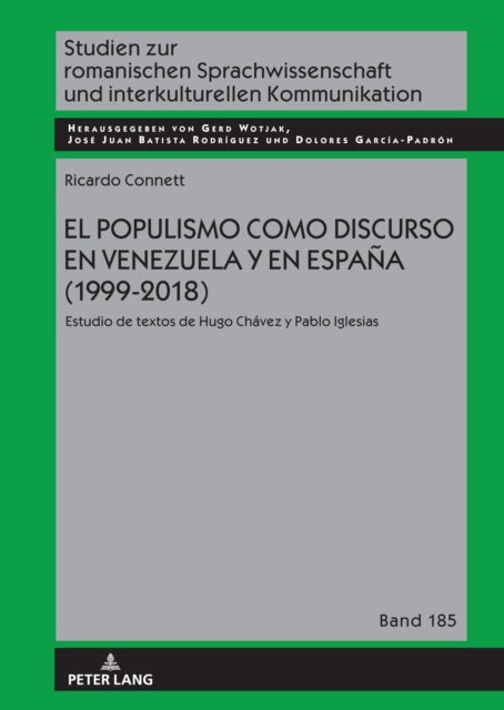 El Populismo Como Discurso En Venezuela Y En Espana (1999-2018) - Estudio de Textos de Hugo Chavez Y Pablo Iglesias