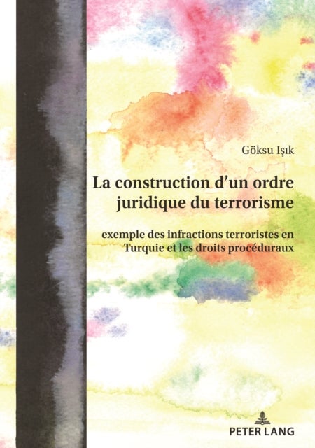 La construction d'un ordre juridique du terrorisme - exemple des infractions terroristes en Turquie et les droits proceduraux