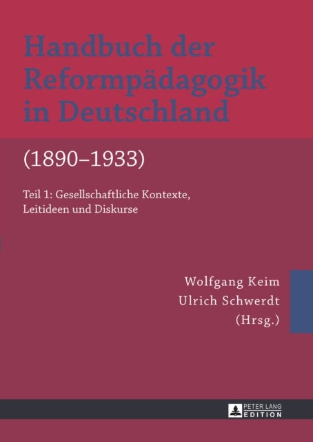 Handbuch Der Reformpaedagogik in Deutschland (1890-1933) - Teil 1: Gesellschaftliche Kontexte, Leitideen Und Diskurse