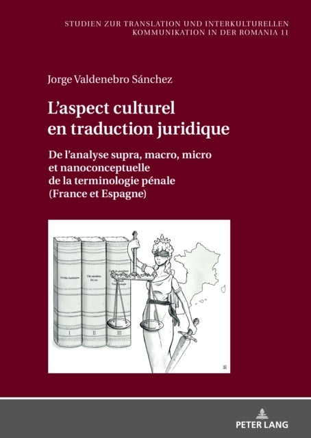 L'aspect culturel en traduction juridique - De l'analyse supra, macro, micro et nanoconceptuelle de la terminologie penale (France et Espagne)