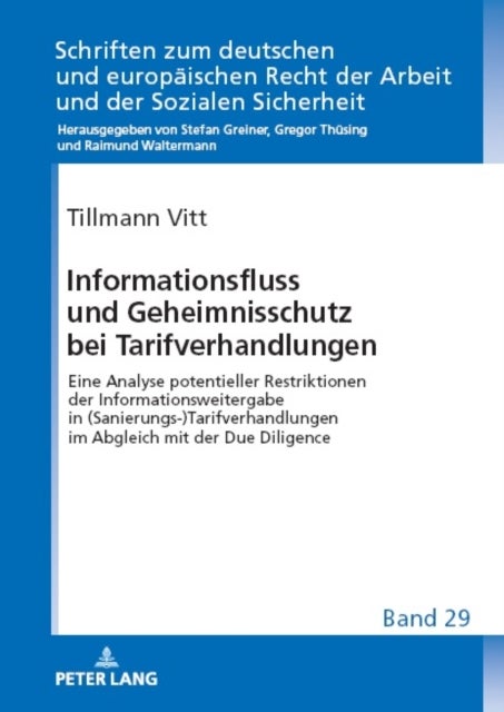 Informationsfluss Und Geheimnisschutz Bei Tarifverhandlungen - Eine Analyse Potentieller Restriktionen Der Informationsweitergabe in (Sanierungs-)Tarifverhandlungen Im Abgleich Mit Der Due Diligence