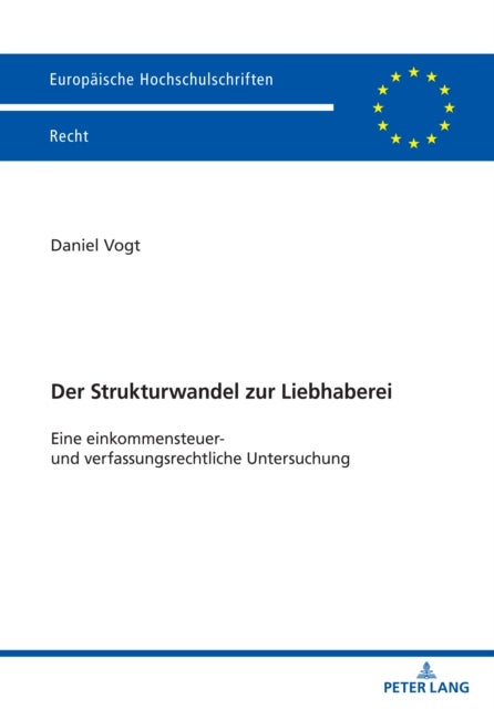 Der Strukturwandel Zur Liebhaberei - Eine Einkommensteuer- Und Verfassungsrechtliche Untersuchung
