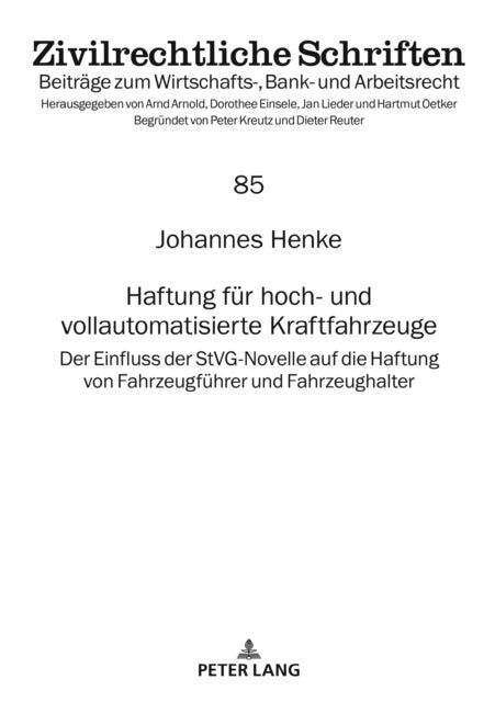 Haftung Fuer Hoch- Und Vollautomatisierte Kraftfahrzeuge - Der Einfluss Der Stvg-Novelle Auf Die Haftung Von Fahrzeugfuehrer Und Fahrzeughalter