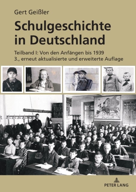 Schulgeschichte in Deutschland - Teilband I: Von Den Anfaengen Bis 1939 3., Erneut Aktualisierte Und Erweiterte Auflage