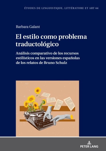 El estilo como problema traductologico. Analisis comparativo de los recursos estilisticos en las versiones espanolas de los relatos de Bruno Schulz