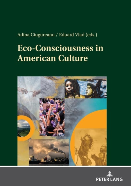Eco-Consciousness in American Culture - Imperatives in the Age of the Anthropocene