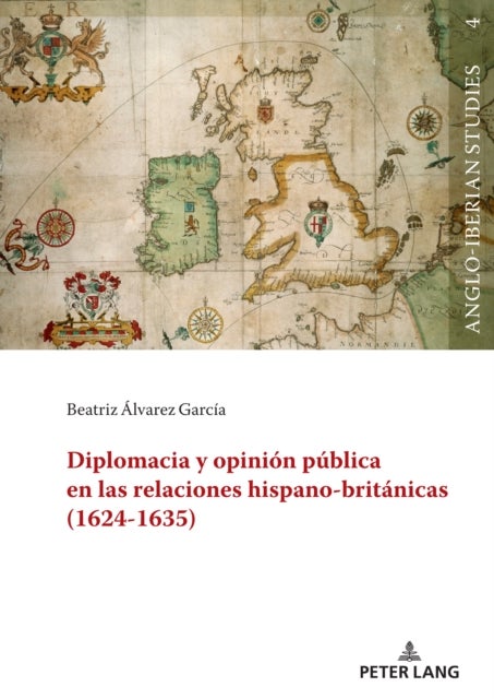 Diplomacia y opinion publica en las relaciones hispano-britanicas (1624-1635)