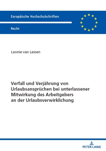 Verfall Und Verjaehrung Von Urlaubsanspruechen Bei Unterlassener Mitwirkung Des Arbeitgebers an Der