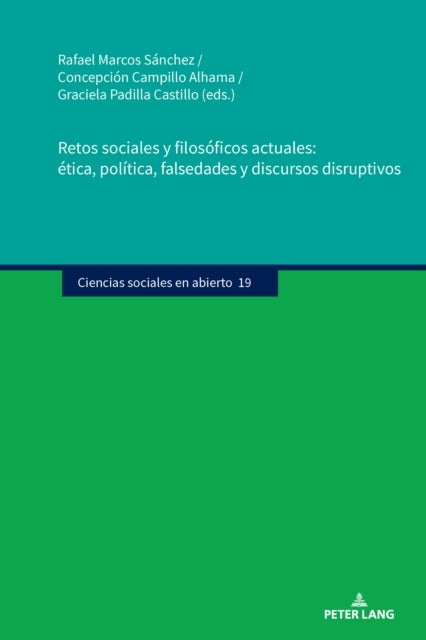 Retos Sociales Y Filosoficos Actuales: Etica, Politica, Falsedades Y Discursos Disruptivos