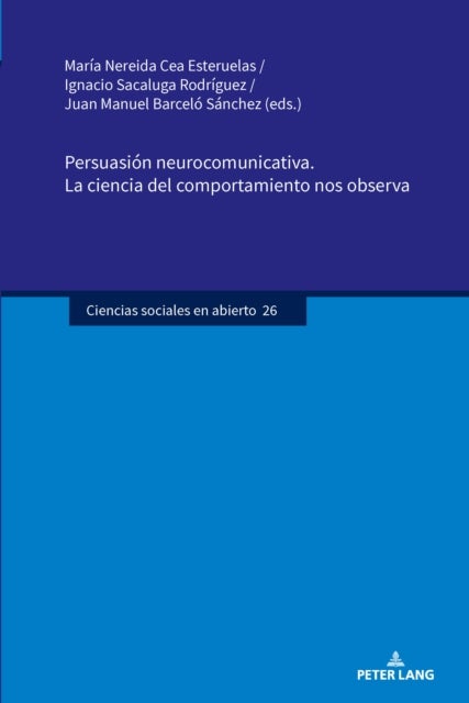 Persuasion Neurocomunicativa. La Ciencia del Comportamiento Nos Observa