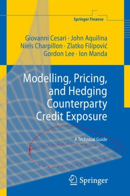 Modelling, Pricing, and Hedging Counterparty Credit Exposure - A Technical Guide