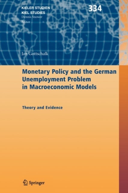 Monetary Policy and the German Unemployment Problem in Macroeconomic Models - Theory and Evidence