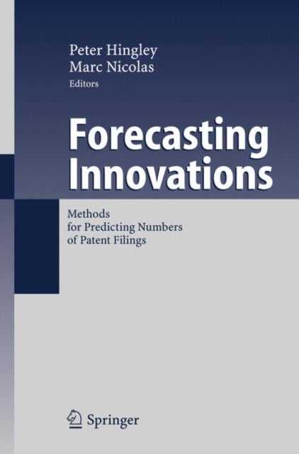 Forecasting Innovations - Methods for Predicting Numbers of Patent Filings