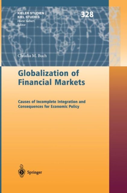 Globalization of Financial Markets - Causes of Incomplete Integration and Consequences for Economic Policy