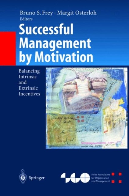 Successful Management by Motivation - Balancing Intrinsic and Extrinsic Incentives