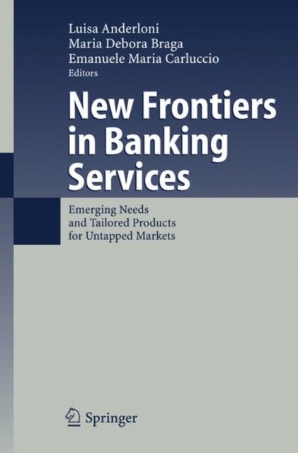 New Frontiers in Banking Services - Emerging Needs and Tailored Products for Untapped Markets