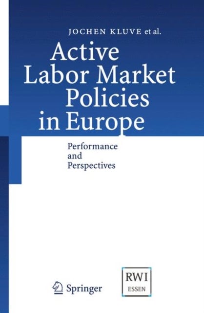 Active Labor Market Policies in Europe - Performance and Perspectives