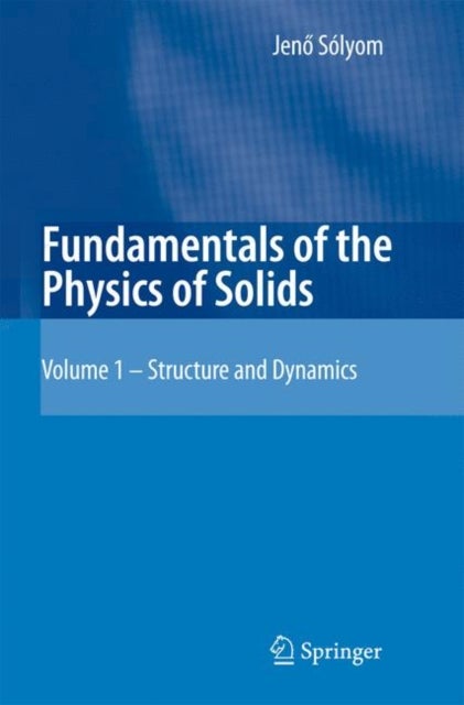Fundamentals of the Physics of Solids - Volume 1: Structure and Dynamics
