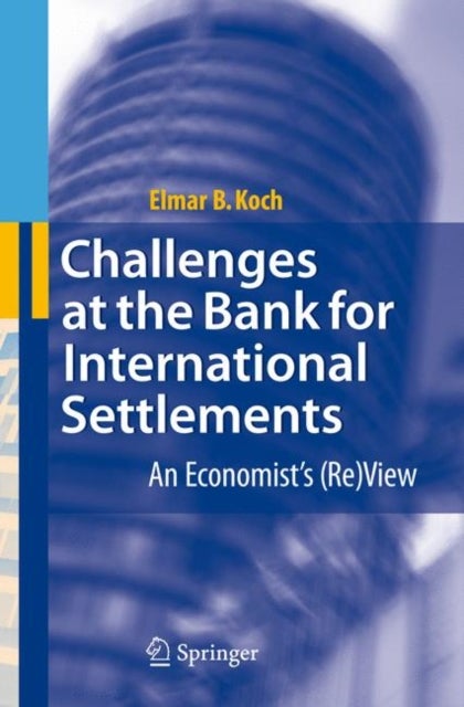Challenges at the Bank for International Settlements - An Economist's (Re)View