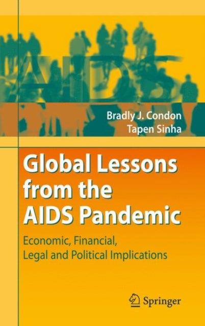 Global Lessons from the AIDS Pandemic - Economic, Financial, Legal and Political Implications