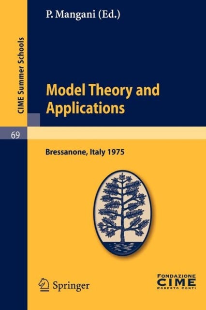 Model Theory and Applications - Lectures given at a Summer School of the Centro Internazionale Matematico Estivo (C.I.M.E.) held in Bressanone (Bolzano), Italy, June 20-28, 1975