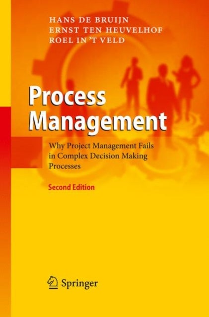 Process Management - Why Project Management Fails in Complex Decision Making Processes
